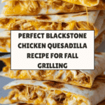 Blackstone Chicken Quesadilla Recipe