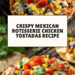 Mexican Rotisserie Chicken Tostadas Recipe